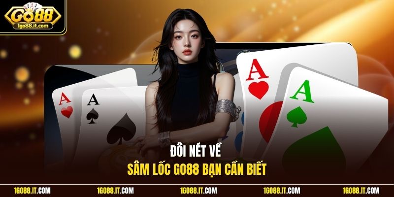 Đôi nét về Sâm Lốc Go88 bạn cần biết 