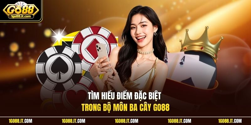 Tìm hiểu điểm đặc biệt trong bộ môn Ba Cây Go88